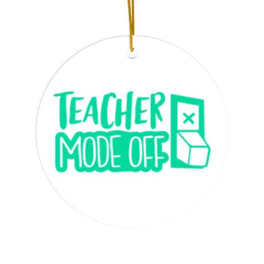 teacher mode off; vacation; summer break; school Ceramic Ornaments
