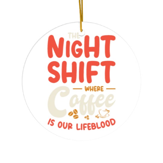 Night Shift Worker Graveyard Duty Ceramic Ornaments