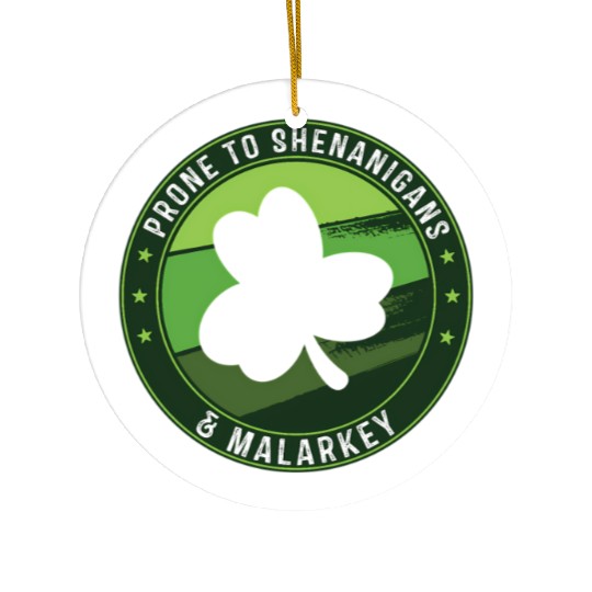 Prone To Shenanigans And Malarkey St Patricks Day Ceramic Ornaments