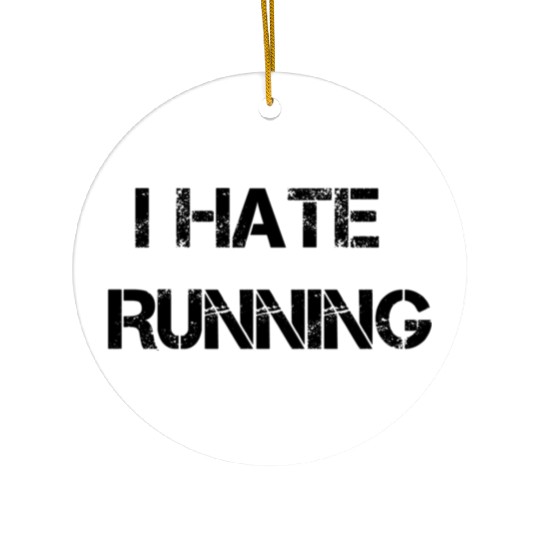 I Hate Running Ceramic Ornaments