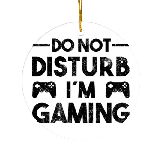 Gaming Qoute Do Not Disturb Im Gaming Ceramic Ornaments