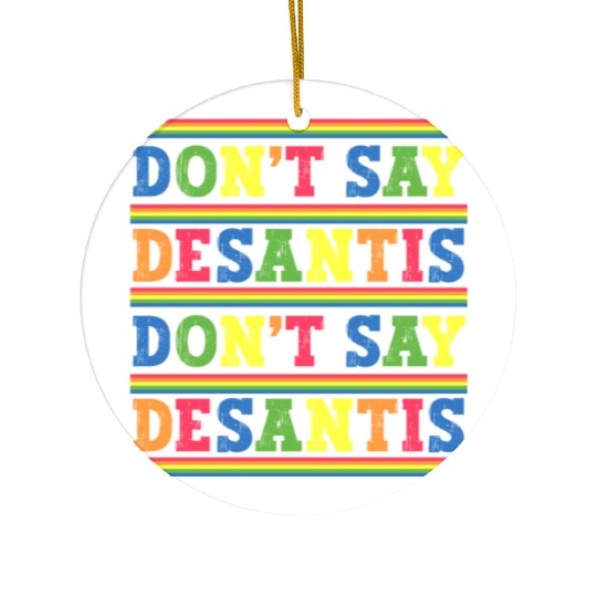 Don't Say DeSantis anti Desantis liberal Florida Ceramic Ornaments