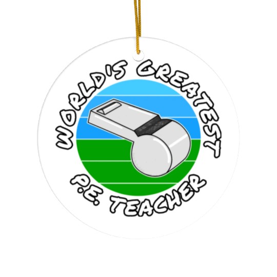 World s Greatest P E Teacher Physical Education Ceramic Ornaments