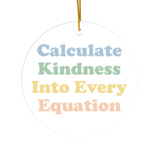 Math Teacher Kindness Calculate Kindness Ceramic Ornaments