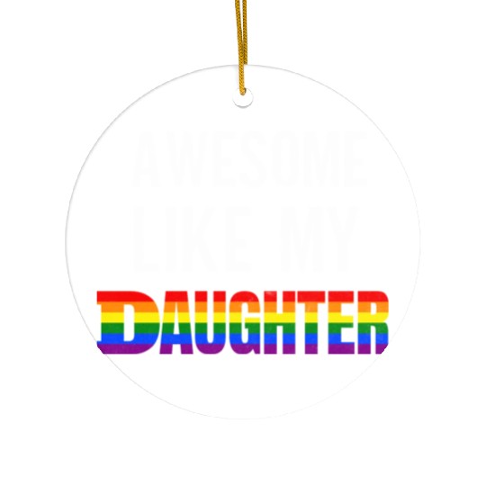 Awesome Like My Daughter Pride Rainbow flag Ceramic Ornaments