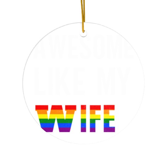 Awesome Like My Wife Pride Rainbow flag Ceramic Ornaments
