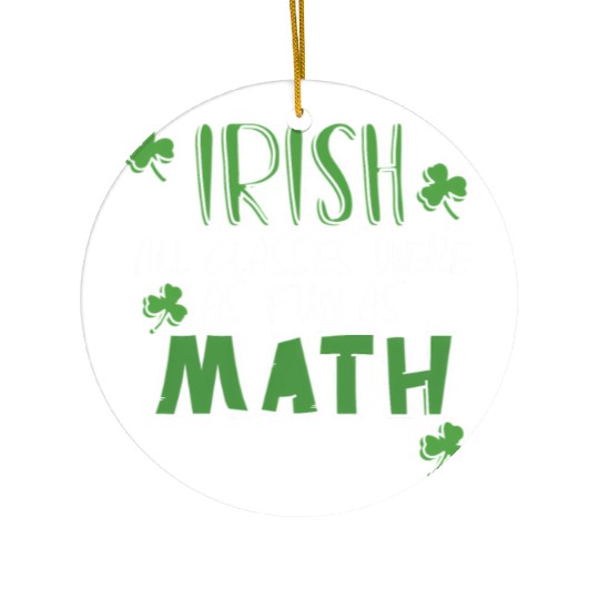 St Patric Day Math Teacher Student Irish Pun Ceramic Ornaments
