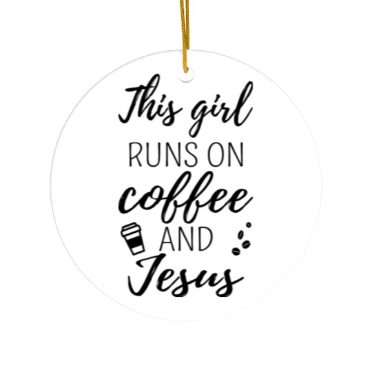 This Girl Runs On Coffee And Jesus Ii Ceramic Ornaments