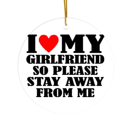 I LOVE MY GIRLFRIEND 02 Ceramic Ornaments