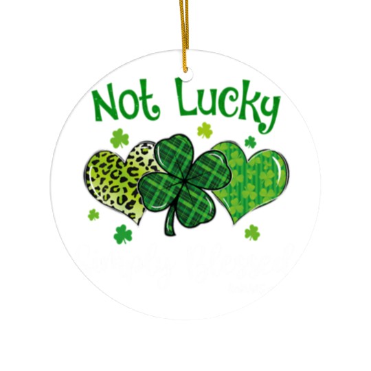 Not Lucky ly Blessed Christian Shamrock St Ceramic Ornaments