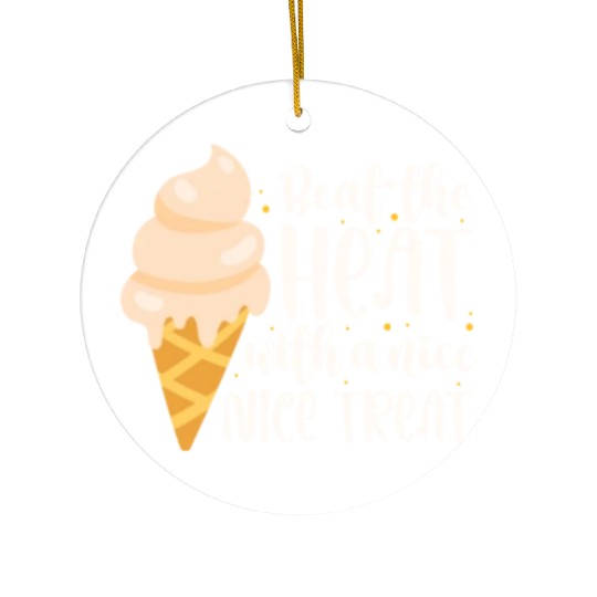 Beat The Heat With A Nice Nice Treat, Ice Cream Ceramic Ornaments