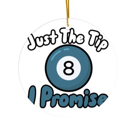 Just The Tip I Promise Ceramic Ornaments