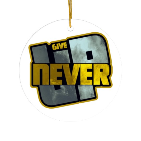 Never Give UP Ceramic Ornaments