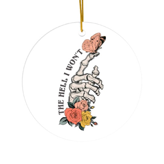 The Hell I Won'T Ceramic Ornaments