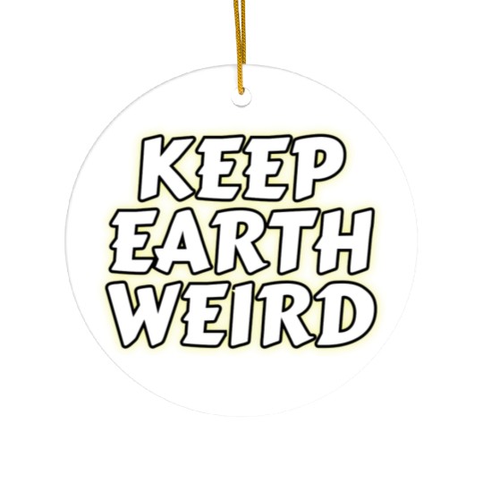 DESIGNKeep Earth Weird solid white humor Copy Ceramic Ornaments