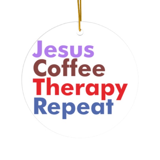 Jesus Coffee Therapy Repeat Christian Ceramic Ornaments