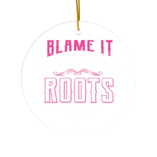 Blame It All On My Roots Ceramic Ornaments