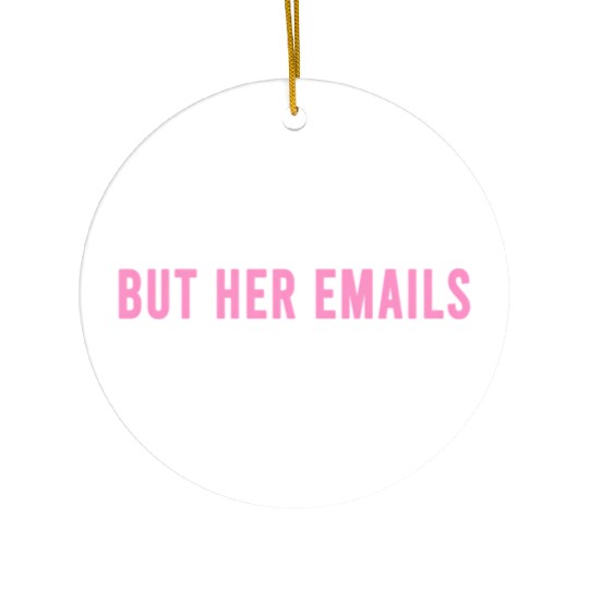 But Her Emails Ceramic Ornaments