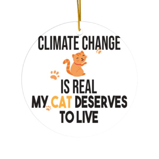 Climate Change Is Real Save The Planet And My Cat Ceramic Ornaments