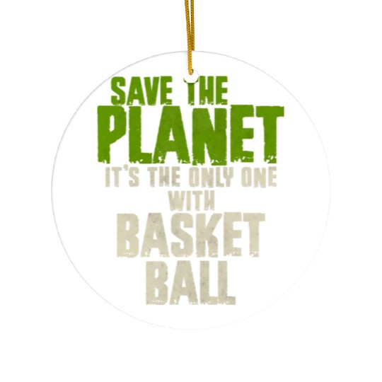 Save The Planet Basketball Lover Ceramic Ornaments