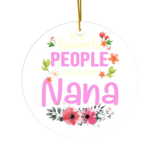 My Favorite People Call Me Nana Ceramic Ornaments