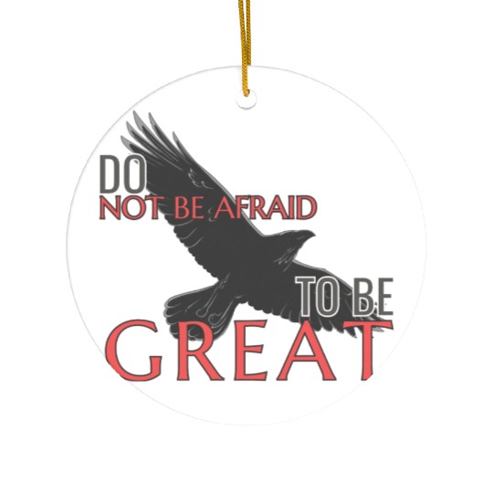 Do Not Be Afraid To Be Great Ceramic Ornaments