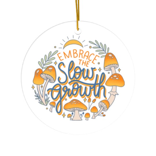 Embrace The Slow Growth Ceramic Ornaments