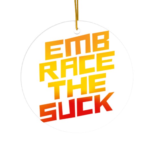 Embrace The Suck 4 Ceramic Ornaments
