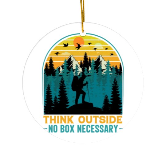 Think Outside No Box Necessary Hiking Ceramic Ornaments