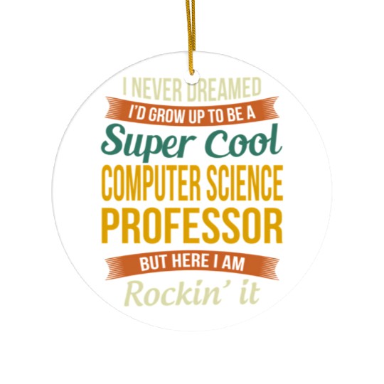 Computer Science Professor - Appreciation Ceramic Ornaments