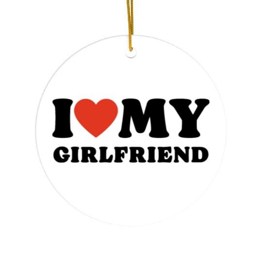 I Love My Girlfriend Ceramic Ornaments