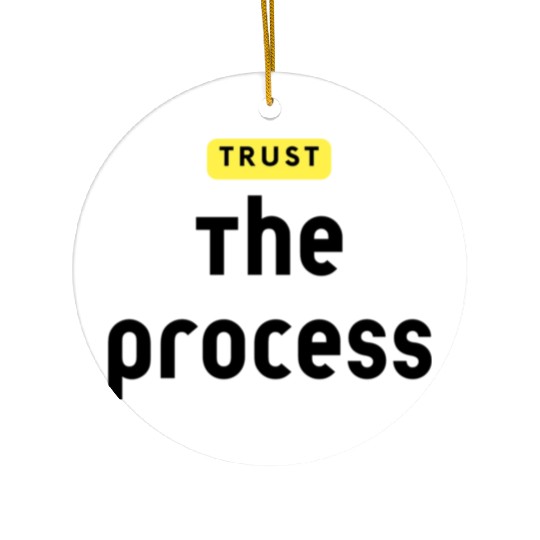 Trust The Process Ceramic Ornaments