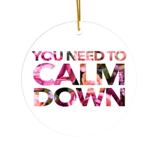 You Need To Calm Down Ceramic Ornaments