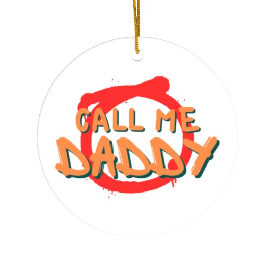 Call me daddy Ceramic Ornaments
