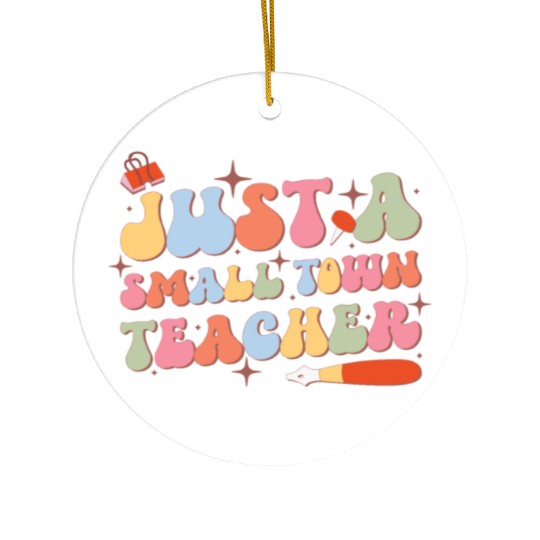 Just A Small Town Teacher, Back To School Ceramic Ornaments