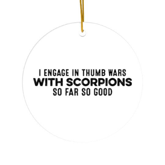I Engage In Thumb Wars With Scorpions Positive Pun Ceramic Ornaments