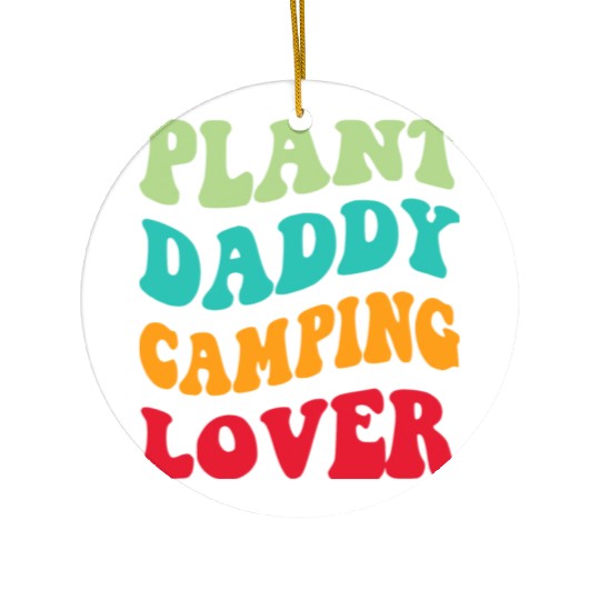 Plant Daddy Camping Lover Ceramic Ornaments