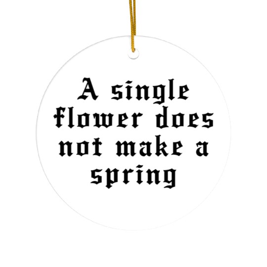 A single flower does not make a spring Ceramic Ornaments