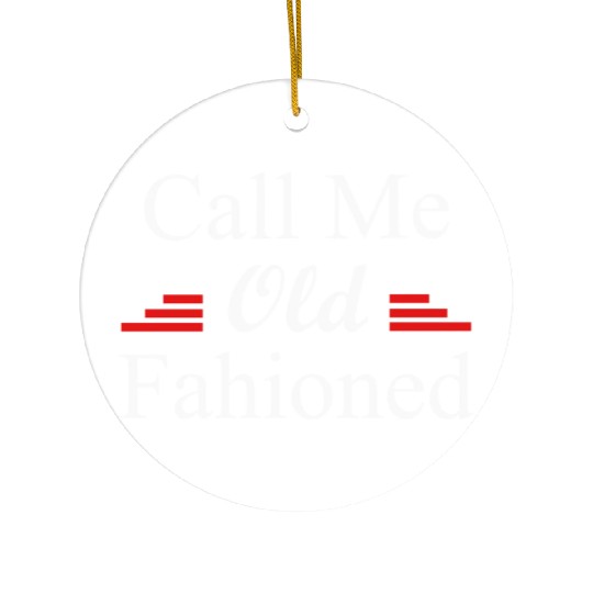 Call Me Old Fashioned Ceramic Ornaments