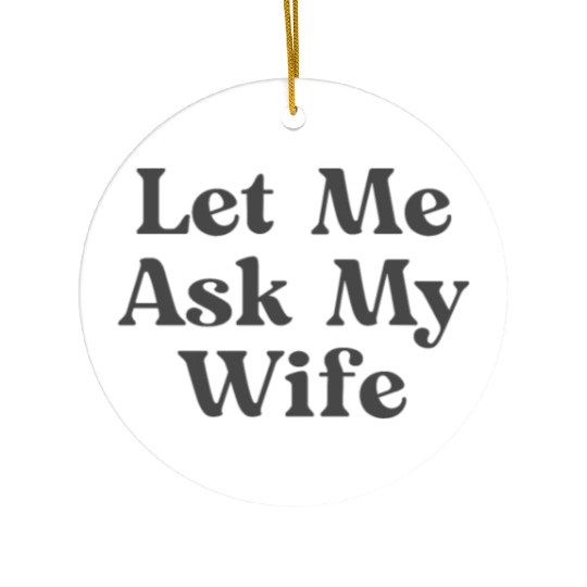Let Me Ask My Wife, Funny Adam Ceramic Ornaments