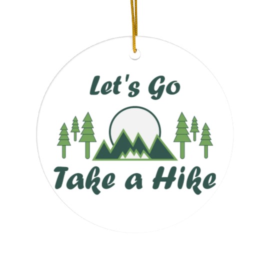 Take a Hike, Hiking Lover, Adventure, Nature. Ceramic Ornaments