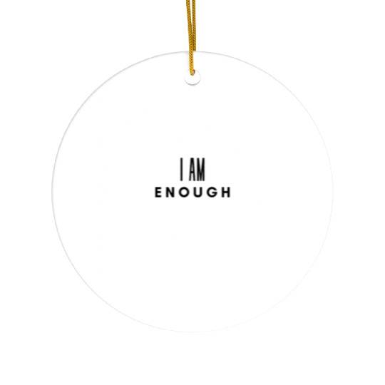 I Am Enough Design Ceramic Ornaments