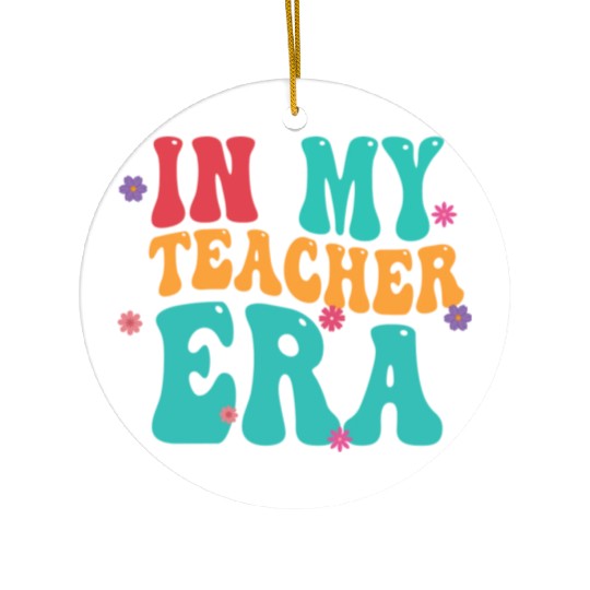 In My Teacher Era Ceramic Ornaments