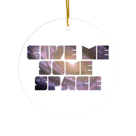 Give Me Some Space Funny Science Astronomy Ceramic Ornaments
