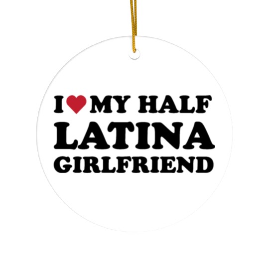 I Heart My Half Latina Girlfriend Gift Ceramic Ornaments