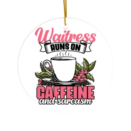 Funny This Waitress Runs On Caffeine And Sarcasm Ceramic Ornaments
