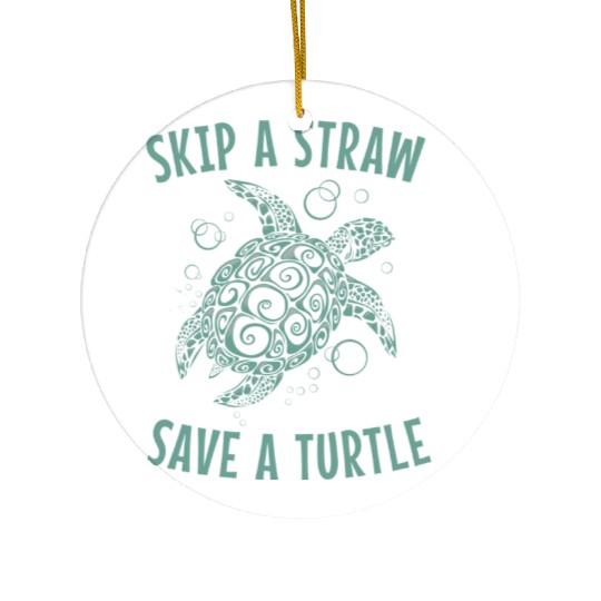 Skip A Straw Save A Turtle Earth Day Ceramic Ornaments