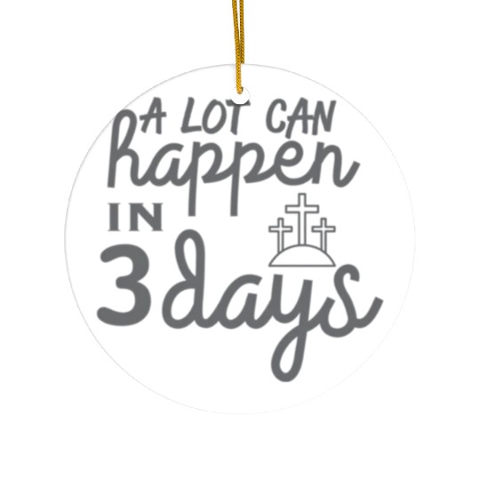 A Lot Can Happen In 3 Days Resurrection Easter Ceramic Ornaments