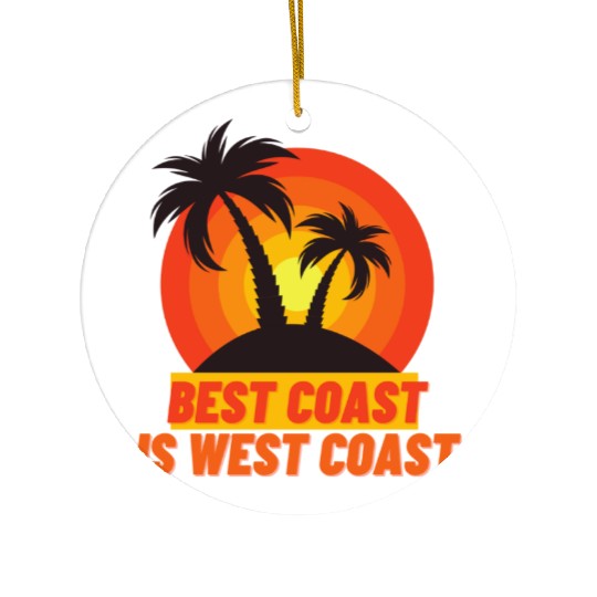 Best Coast Is West Coast Ceramic Ornaments