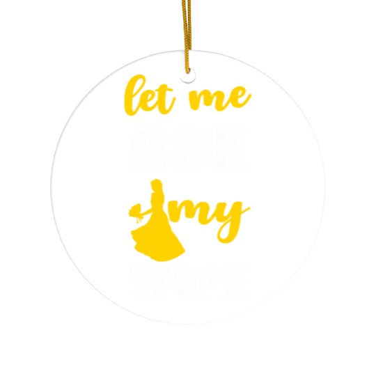 Let me ask my wife Ceramic Ornaments